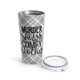 Murder shows and comfy clothes - Tumbler 20oz