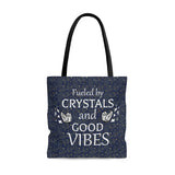 fueled by Crystals and Good Vibes -   -  Tote Bag