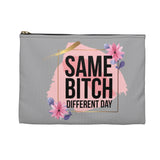 Same Bitch, Different Day - Accessory Pouch