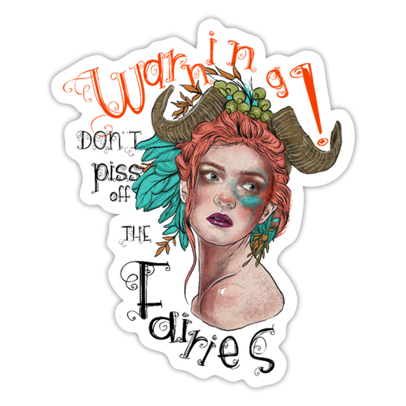 Don't piss off the fairies - Sticker - white glossy