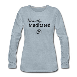 Heavily Meditated - Women's Premium Long Sleeve T-Shirt - heather ice blue