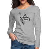 Go smudge yourself - Women's Premium Long Sleeve T-Shirt - heather gray
