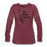 Go smudge yourself - Women's Premium Long Sleeve T-Shirt - heather burgundy