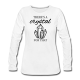 There's a crystal for that - Women's Premium Long Sleeve T-Shirt - white