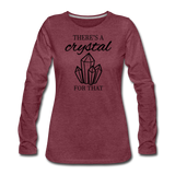 There's a crystal for that - Women's Premium Long Sleeve T-Shirt - heather burgundy
